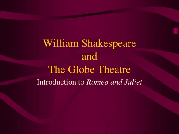 William Shakespeare and  The Globe Theatre