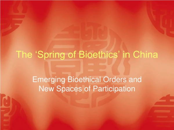 The ‘Spring of Bioethics’ in China