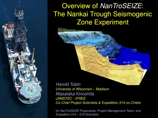 Overview of  NanTroSEIZE : The Nankai Trough Seismogenic Zone Experiment