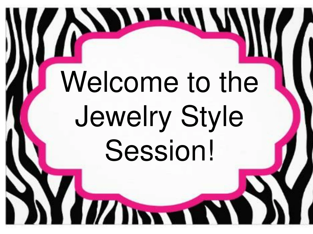 welcome to the jewelry style session