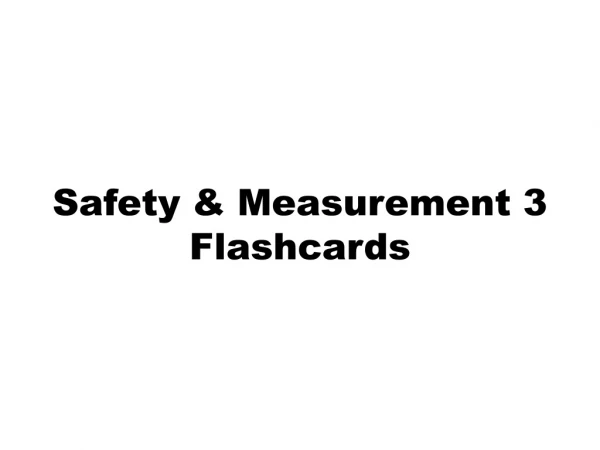 Safety &amp; Measurement 3 Flashcards
