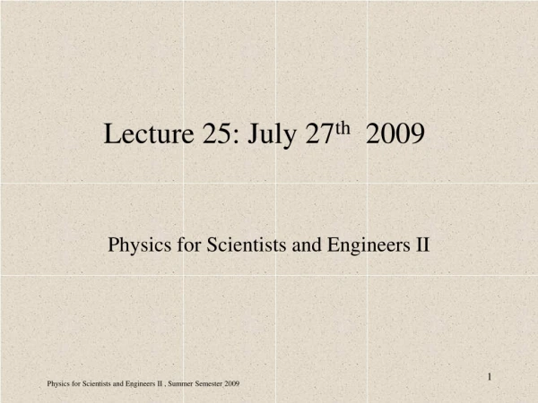Lecture 25: July 27 th   2009