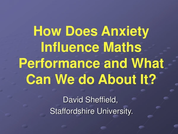 How Does Anxiety Influence Maths Performance and What Can We do About It?
