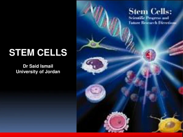 STEM CELLS Dr Said Ismail University of Jordan