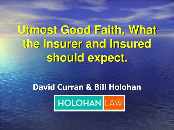 Utmost Good Faith, What the Insurer and Insured should expect.