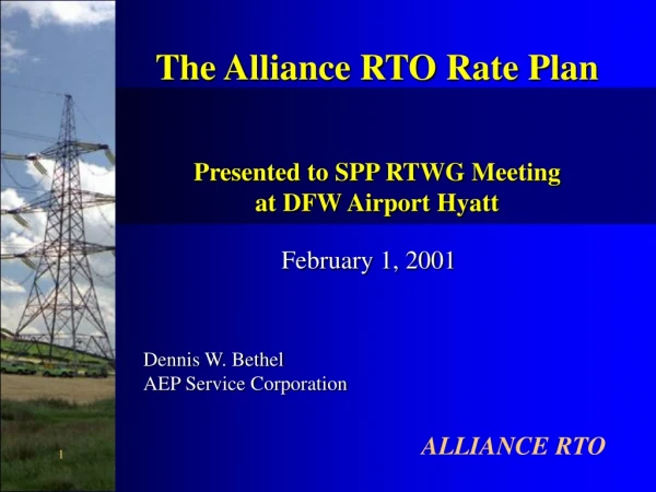 The Alliance RTO Rate Plan Presented to SPP RTWG Meeting at DFW Airport Hyatt