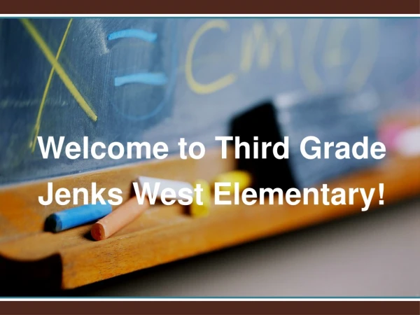 Welcome to Third Grade  Jenks West Elementary !