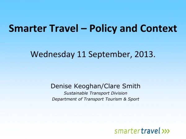 Smarter Travel – Policy and Context Wednesday 11 September, 2013.