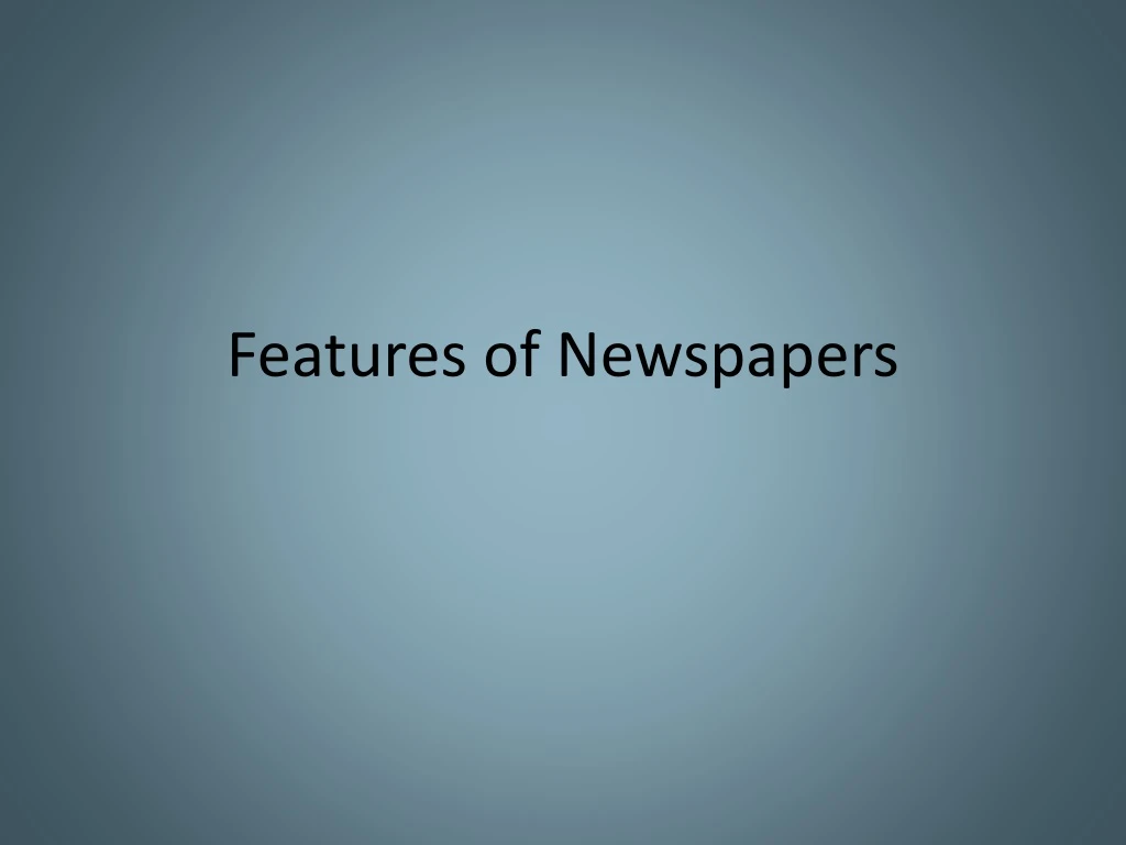 features of newspapers