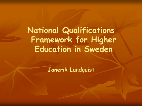 National Qualifications Framework for Higher Education in Sweden Janerik Lundquist