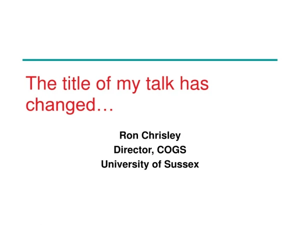 The title of my talk has changed…
