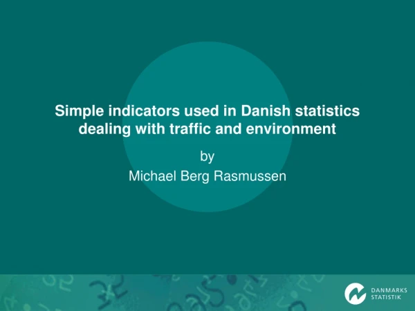 Simple indicators used in Danish statistics dealing with traffic and environment