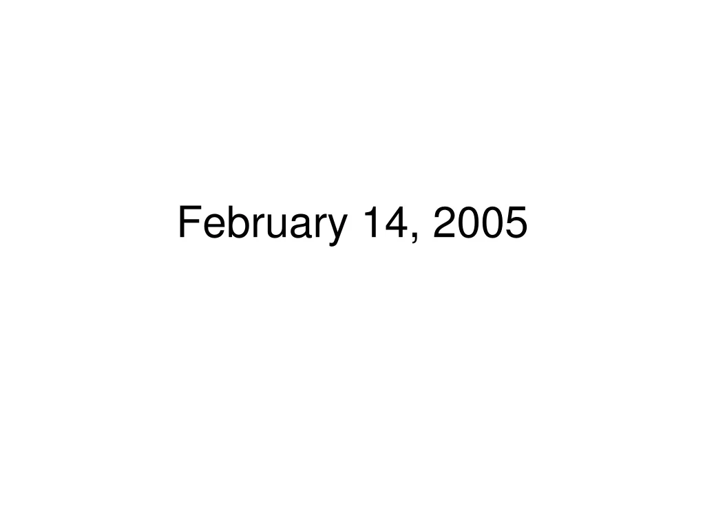 february 14 2005