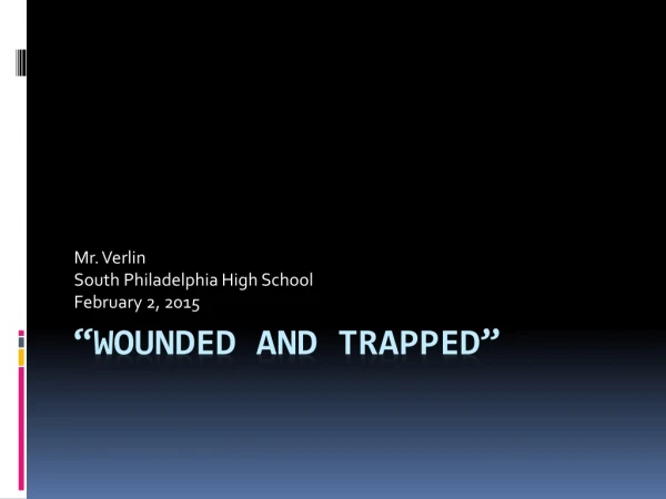 “wounded and trapped”