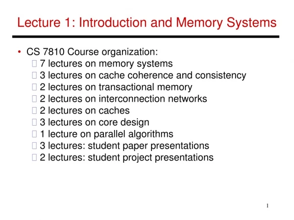 Lecture 1: Introduction and Memory Systems