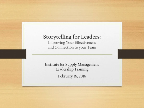 Storytelling for Leaders:  Improving Your Effectiveness  and Connection to your Team