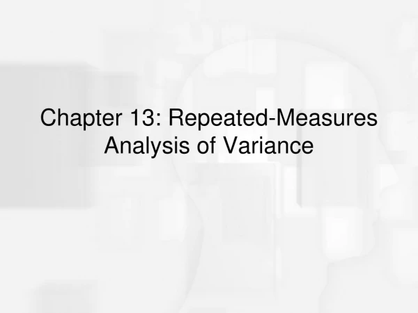 Chapter 13: Repeated-Measures Analysis of Variance
