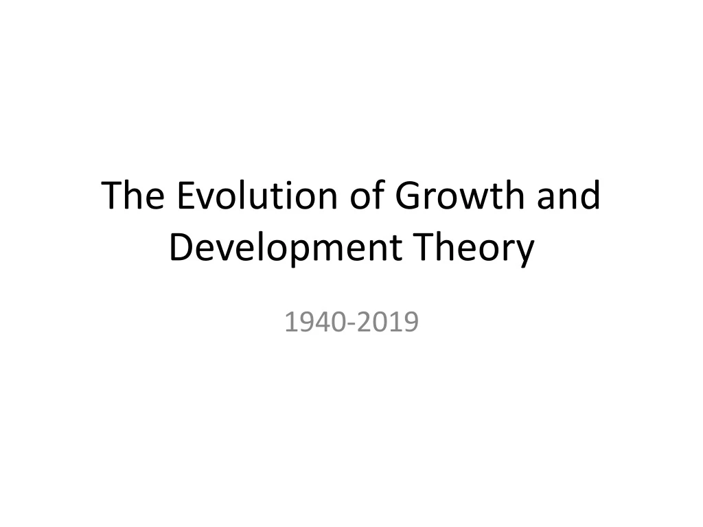 the evolution of growth and development theory