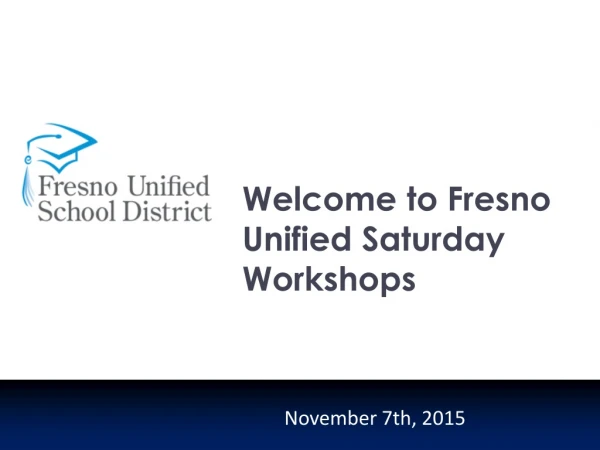Welcome to Fresno Unified Saturday Workshops
