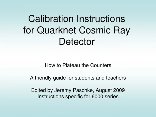 Calibration Instructions for Quarknet Cosmic Ray Detector