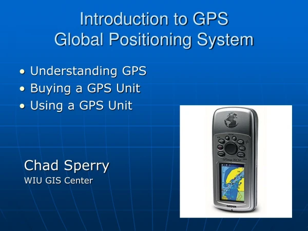 Introduction to GPS Global Positioning System
