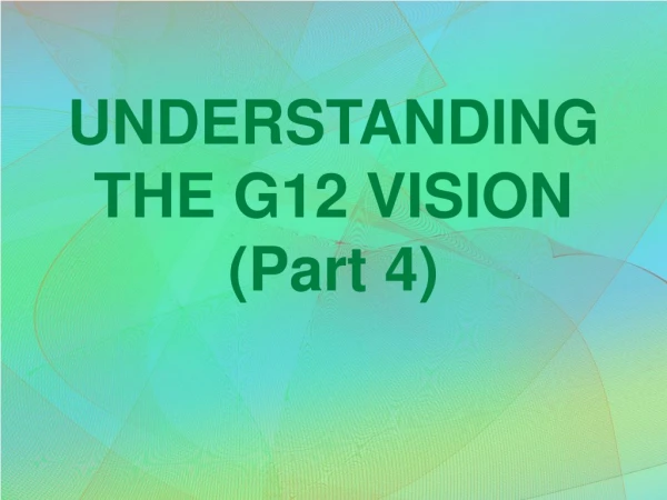 UNDERSTANDING THE G12 VISION (Part 4)