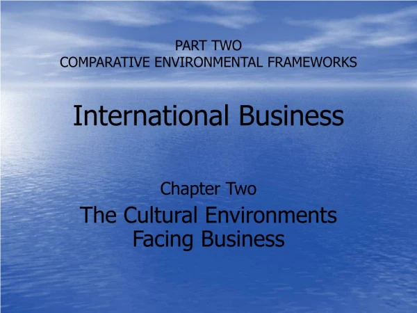 PART TWO COMPARATIVE ENVIRONMENTAL FRAMEWORKS International Business