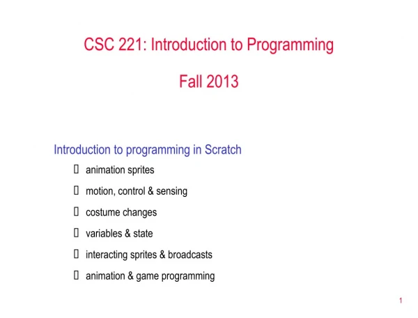 CSC 221: Introduction to Programming Fall 2013