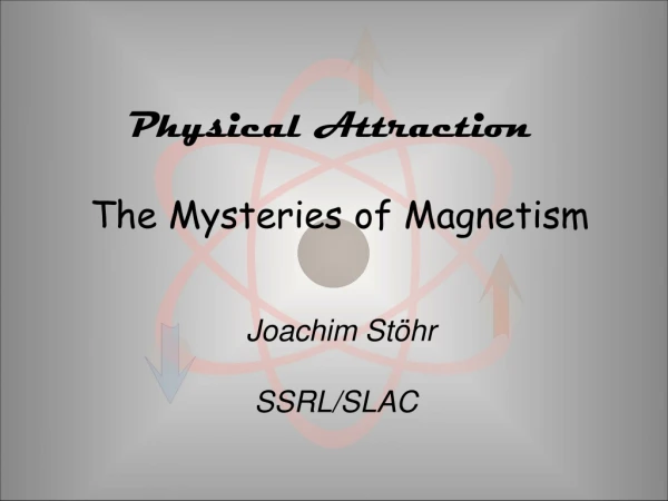 Physical Attraction  The Mysteries of Magnetism