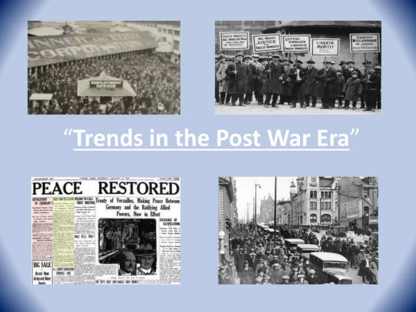 “ Trends in the Post War Era ”