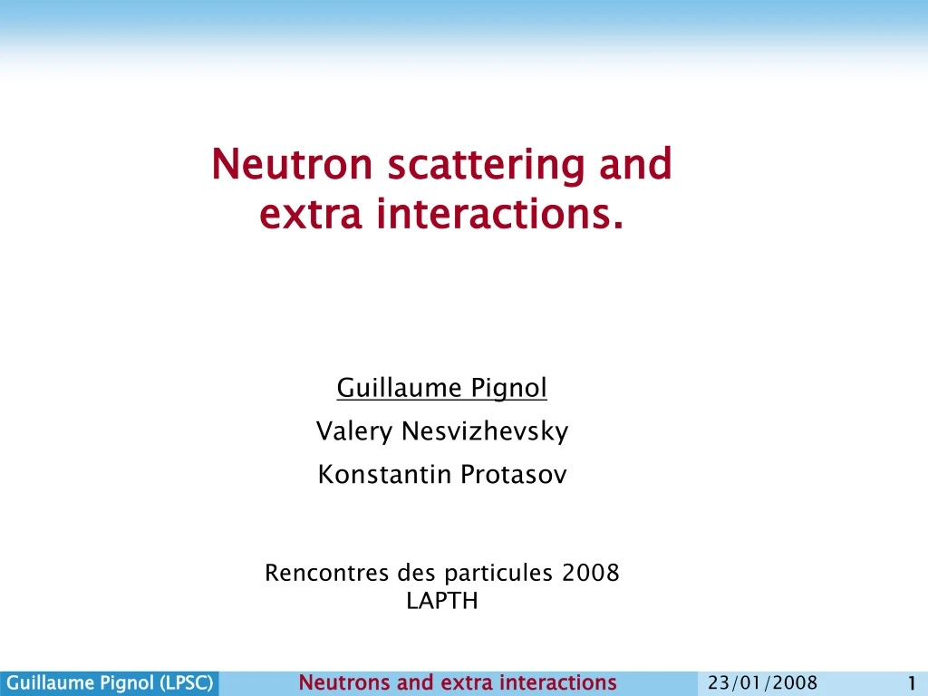 neutron scattering and extra interactions