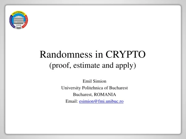 Randomness in CRYPTO (proof, estimate and apply)
