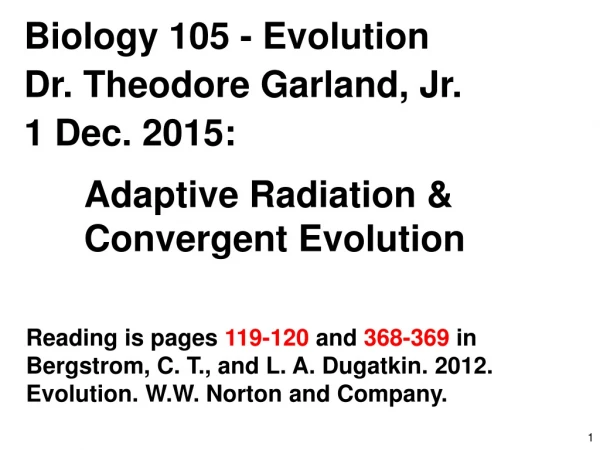 Biology 105 - Evolution Dr. Theodore Garland, Jr. 1 Dec. 2015: