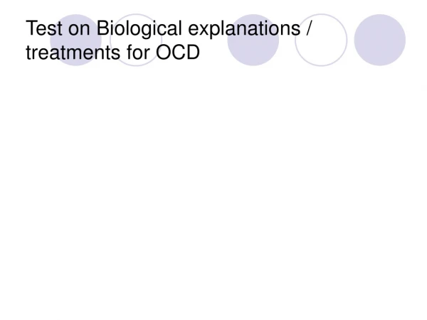 Test on Biological explanations / treatments for OCD