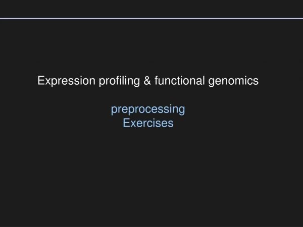 Expression profiling &amp; functional genomics preprocessing Exercises