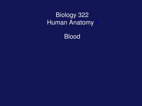 Biology 322 Human Anatomy  I