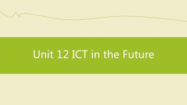 Unit 12 ICT in the Future