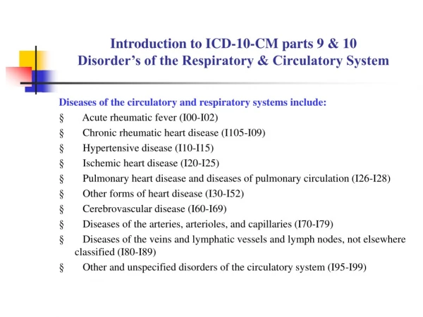 Introduction to ICD-10-CM parts 9 &amp; 10 Disorder’s of the Respiratory &amp; Circulatory System
