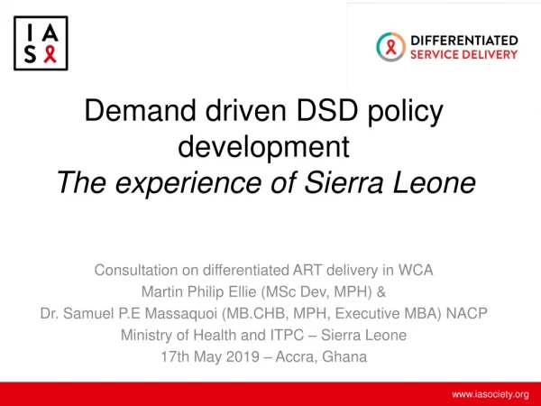 Demand driven DSD policy development The experience of Sierra Leone