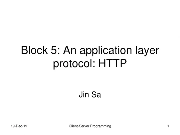 Block 5: An application layer protocol: HTTP