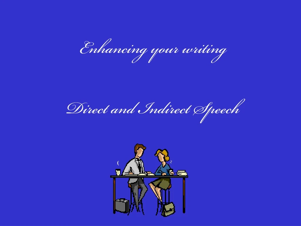 enhancing your writing direct and indirect speech