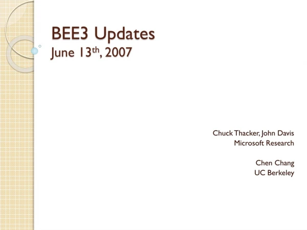 BEE3  Updates June 13 th , 2007