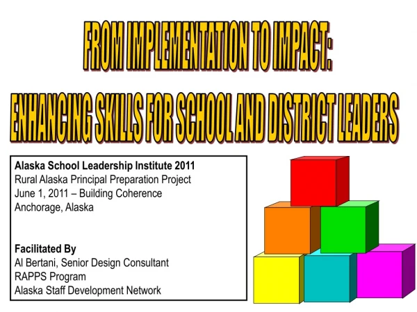 FROM IMPLEMENTATION TO IMPACT:  ENHANCING SKILLS FOR SCHOOL AND DISTRICT LEADERS