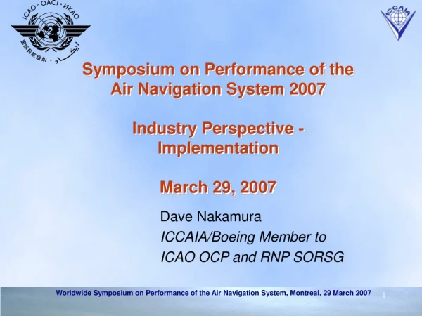 Dave Nakamura ICCAIA/Boeing Member to   ICAO OCP and RNP SORSG