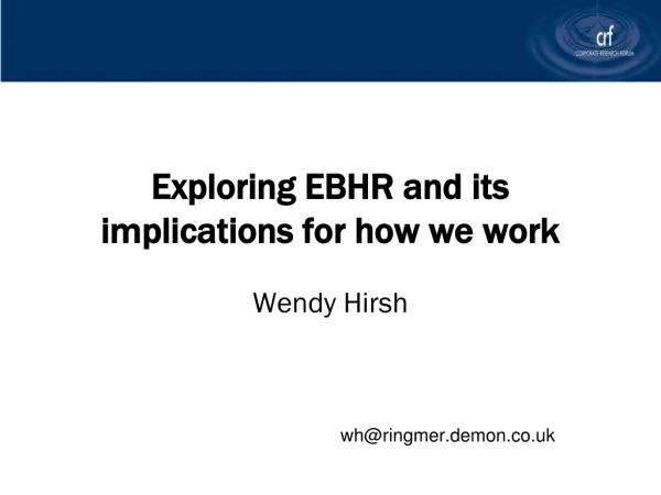 Exploring EBHR and its  implications for how we work