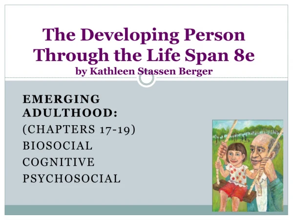 The Developing Person Through the Life Span 8e  by Kathleen Stassen Berger