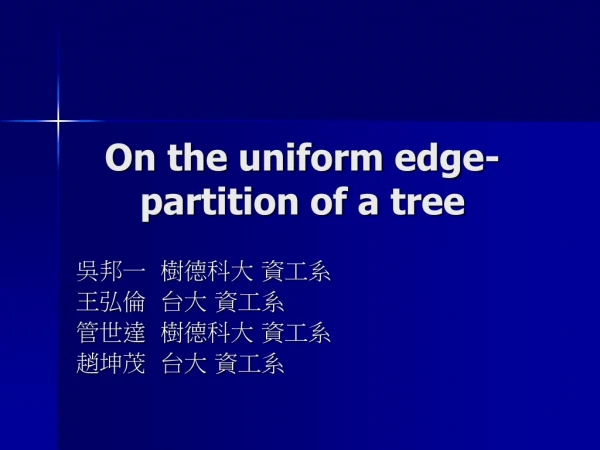 On the uniform edge-partition of a tree