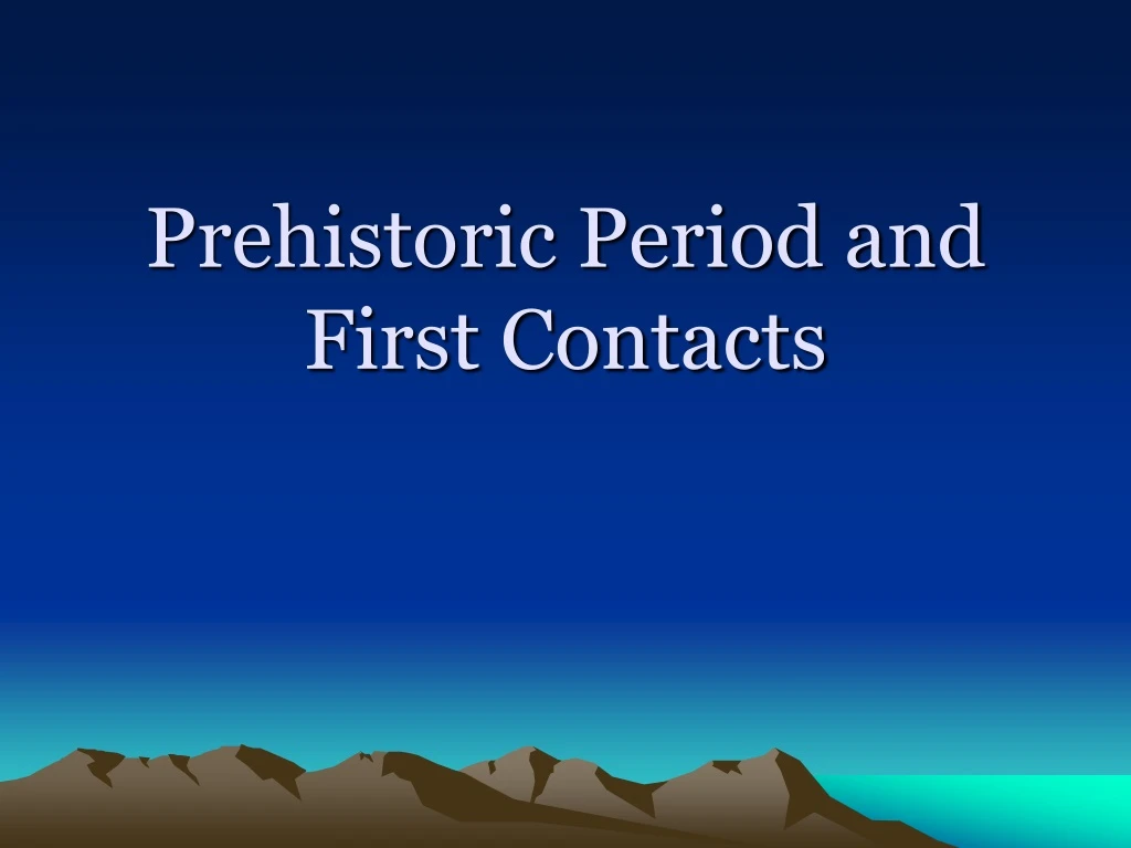 prehistoric period and first contacts