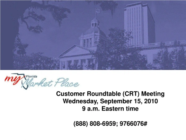 Customer Roundtable (CRT) Meeting Wednesday, September 15, 2010 9 a.m. Eastern time