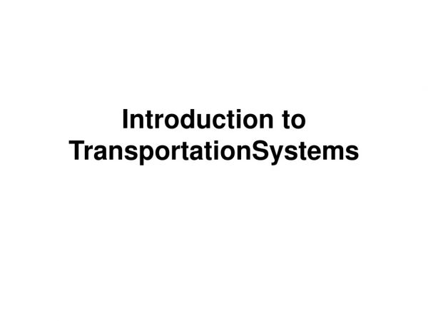 Introduction to  TransportationSystems
